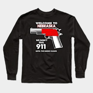 Welcome To Nebraska 2nd Amendment Funny Gun Lover Owner Long Sleeve T-Shirt